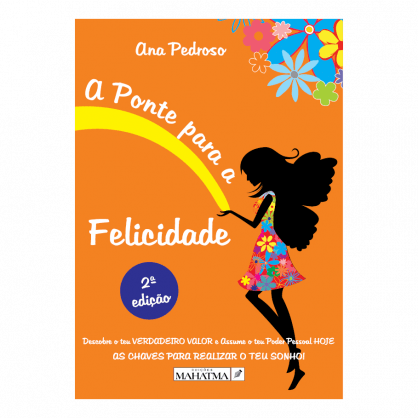A Ponte para a Felicidade - Ana Pedroso - 2ª Edicão